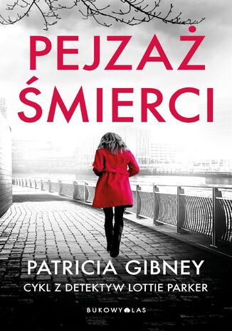 Pejzaż śmierci. Cykl z detektyw Lottie Parker Patricia Gibney - okladka książki