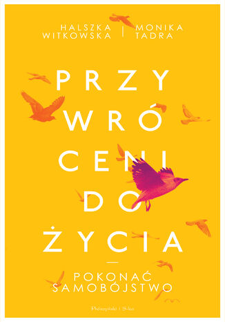 Przywróceni do życia. Pokonać samobójstwo Halszka Witkowska, Monika Tadra - okladka książki