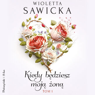 Kiedy będziesz moją żoną. Tom 1 Wioletta Sawicka - audiobook MP3