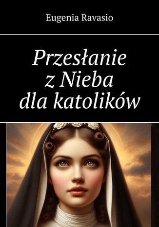 Przesłanie z Nieba dla katolików Eugenia Ravasio - okladka książki