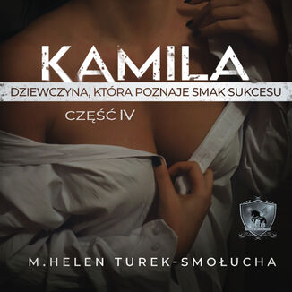 Kamila dziewczyna, która poznaje smak sukcesu M. Helen Turek-Smołucha - okladka książki