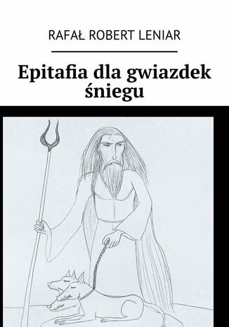 Epitafia dla gwiazdek śniegu Rafał Leniar - okladka książki