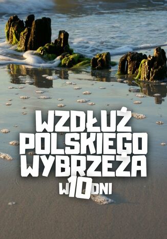 Wzdłuz polskiego wybrzeza w 10 dni Jakub Strzelecki - okladka książki