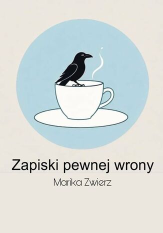 Zapiski pewnej wrony Marika Zwierz - okladka książki