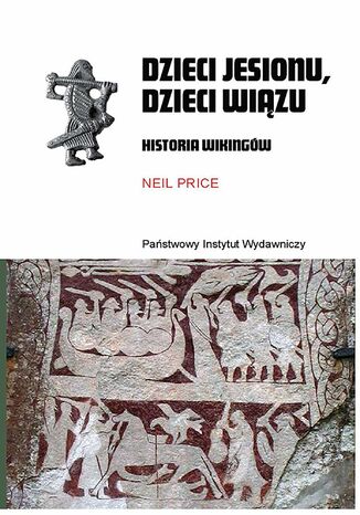 Dzieci jesionu, dzieci wiązu. Historia Wikingów Neil Price - okladka książki