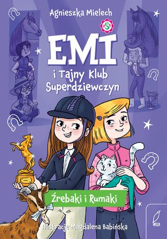 Emi i Tajny Klub Superdziewczyn. Źrebaki i rumaki Agnieszka Mielech - okladka książki
