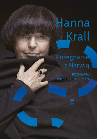 Pożegnanie z Narwią. Rozmawia Wojciech Tochman Hanna Krall, Wojciech Tochman - okladka książki