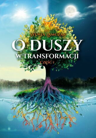 O duszy w transformacji. Część 1 Sylwia Lamczak - okladka książki