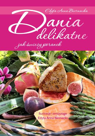 Dania delikatne jak świeży poranek Edyta Anna Biernacka - okladka książki