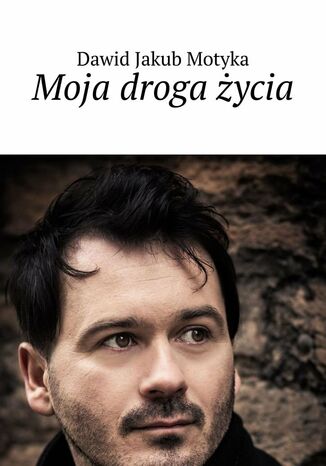 Moja droga życia Dawid Motyka - okladka książki