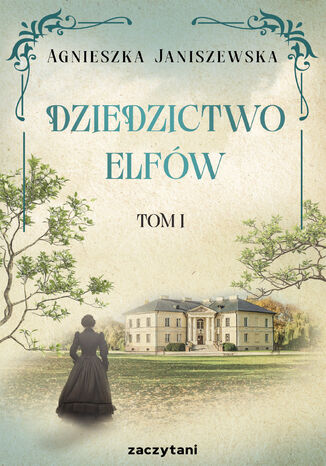 Dziedzictwo elfów Tom I Agnieszka Janiszewska - okladka książki