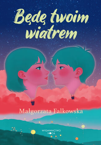 Będę twoim wiatrem Małgorzata Falkowska - okladka książki