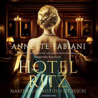 Hotel Ritz. Marzenia o prestiżu i szczęściu Annette Fabiani - okladka książki