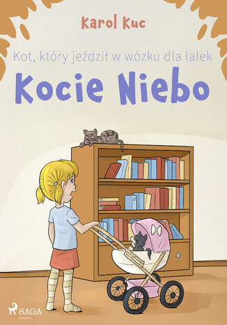 Kot, który jeździł w wózku dla lalek: Kocie Niebo (#1) Karol Kuc - okladka książki