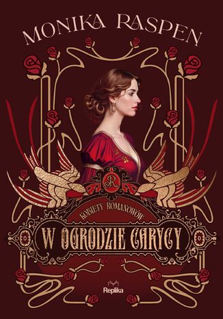 Kobiety Romanowów (#2). W ogrodzie carycy. Kobiety Romanowów, tom 2 Monika Raspen - okladka książki