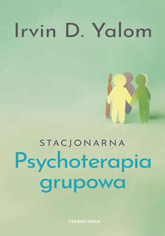 Stacjonarna psychoterapia grupowa Irvin D. Yalom - okladka książki