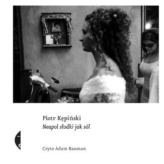 Neapol słodki jak sól Piotr Kępiński - audiobook MP3