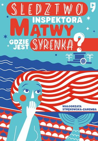 Śledztwo inspektora Mątwy. Gdzie jest syrenka? Małgorzata Strękowska-Zaremba - okladka książki