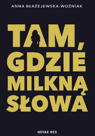 Tam, gdzie milkną słowa Anna Błażejewska-Woźniak - okladka książki
