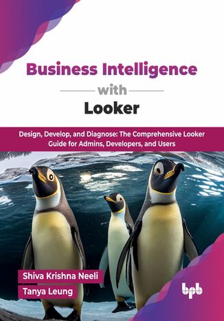 Business Intelligence with Looker Shiva Krishna Neeli, Tanya Leung - okladka książki