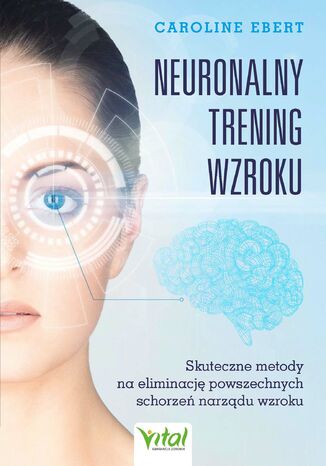 Neuronalny trening wzroku Caroline Ebert - okladka książki