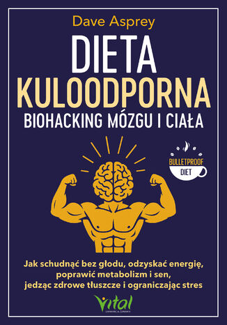 Dieta kuloodporna - biohacking mózgu i ciała Dave Asprey - okladka książki