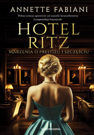 Hotel Ritz. Marzenia o prestiżu i szczęściu Annette Fabiani - okladka książki