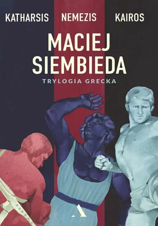 Katharsis. Nemezis. Kairos Trylogia grecka Maciej Siembieda - okladka książki
