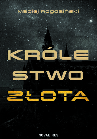 Królestwo złota Maciej Rogoziński - okladka książki