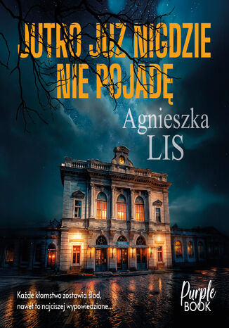 Jutro już nigdzie nie pojadę Agnieszka Lis - audiobook MP3