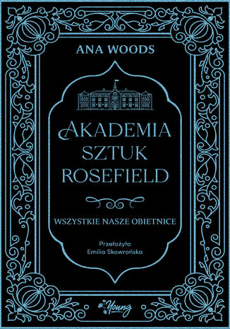 Wszystkie nasze obietnice. Akademia Sztuk Rosefield. Tom 2 Ana Woods - okladka książki