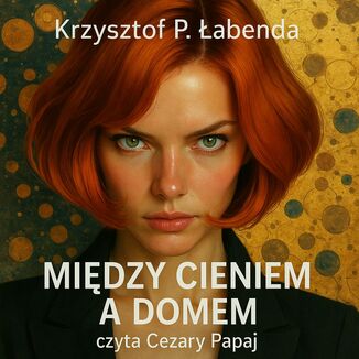 Między cieniem a domem Krzysztof Piotr Łabenda - okladka książki