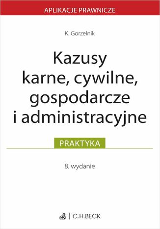 Kazusy karne cywilne gospodarcze i administracyjne Kamil Gorzelnik - okladka książki
