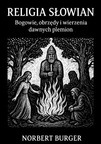 RELIGIA SŁOWIAN. Bogowie, obrzędy i wierzenia dawnych plemion Norbert Burger - okladka książki