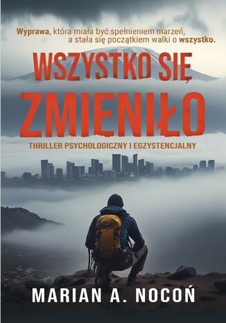 Wszystko się zmieniło. Thriller psychologiczny i egzystencjalny Marian Nocoń - okladka książki