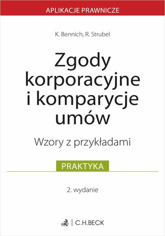 Zgody korporacyjne i komparycje umów. Wzory z przykładami Karolina Bennich, Roksana Strubel - okladka książki