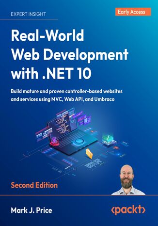 Real-World Web Development with .NET 10. Build mature and proven controller-based websites and services using MVC, Web API, and Umbraco - Second Edition Mark J. Price - okladka książki