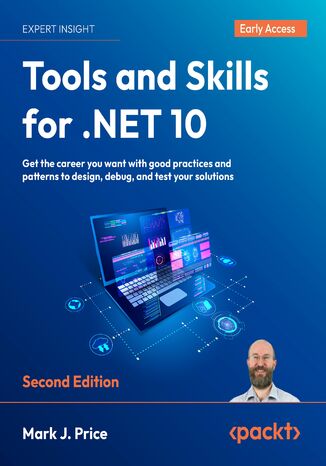 Tools and Skills for .NET 10. Get the career you want with good practices and patterns to design, debug, and test your solutions - Second Edition Mark J.  Price - okladka książki