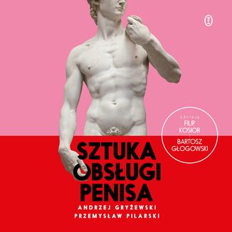 Sztuka obsługi penisa Andrzej Gryżewski, Przemysław Pilarski - audiobook MP3