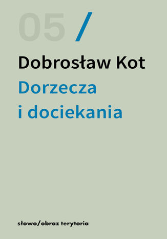 Dorzecza i dociekania Dobrosław Kot - okladka książki