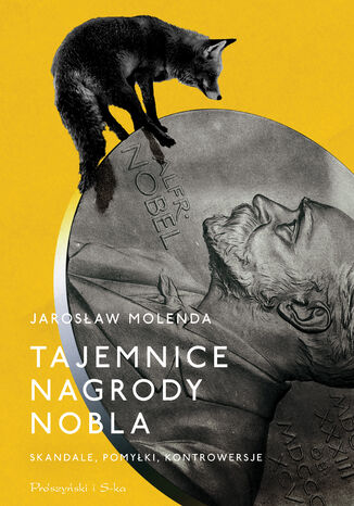 Tajemnice Nagrody Nobla. Skandale, pomyłki, kontrowersje Jarosław Molenda - okladka książki