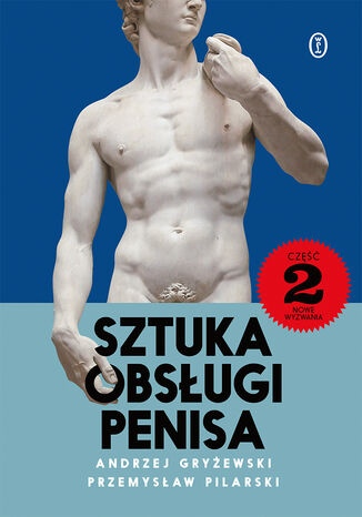 Sztuka obsługi penisa 2. Nowe wyzwania Andrzej Gryżewski, Przemysław Pilarski - okladka książki