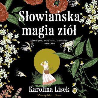 Słowiańska magia ziół. Obrzędy, bóstwa, demony i rośliny Karolina Lisek - audiobook MP3