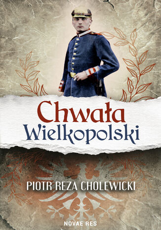 Chwała Wielkopolski Piotr Reza Cholewicki - okladka książki