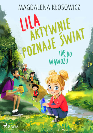 Lila aktywnie poznaje świat  Idę do wąwozu Magdalena Kłosowicz - okladka książki
