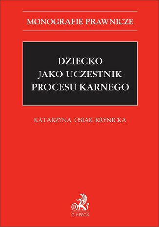 Dziecko jako uczestnik procesu karnego Katarzyna Osiak-Krynicka - okladka książki