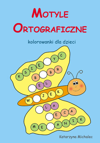 Motyle ortograficzne Kolorowanki dla dzieci Katarzyna Michalec - okladka książki