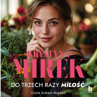 Do trzech razy miłość! Krystyna Mirek - audiobook MP3