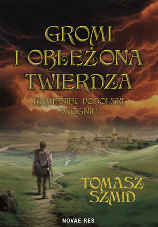 Gromi i oblężona twierdza. Kamieniec Podolski w ogniu Tomasz Szmid - okladka książki