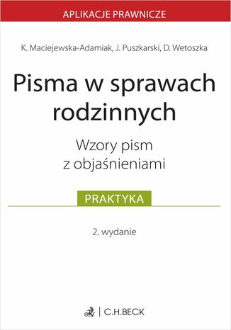 Pisma w sprawach rodzinnych. Wzory pism z objaśnieniami Karolina Maciejewska-Adamiak, Jakub Puszkarski - okladka książki